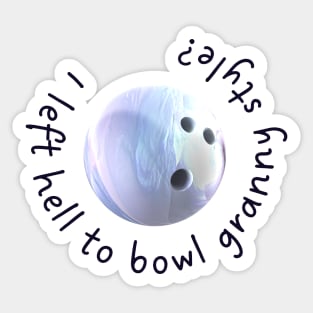 I left hell to bowl granny style? Astra - legends of tomorrow Sticker